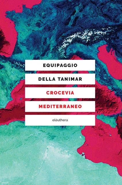 Crocevia Mediterraneo - Equipaggio della Tanimar,Jacopo Anderlini,Enrico Fravega - ebook