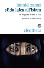 Sfida laica all'islam. La religione contro la vita