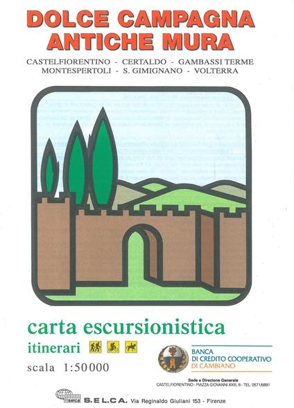 Dolce campagna, antiche mura. Castelfiorentino, Certaldo, Gambassi Terme, Montespertoli, S. Gimignano, Volterra. Carta escursionistica. Itinerari 1:50.000 - copertina