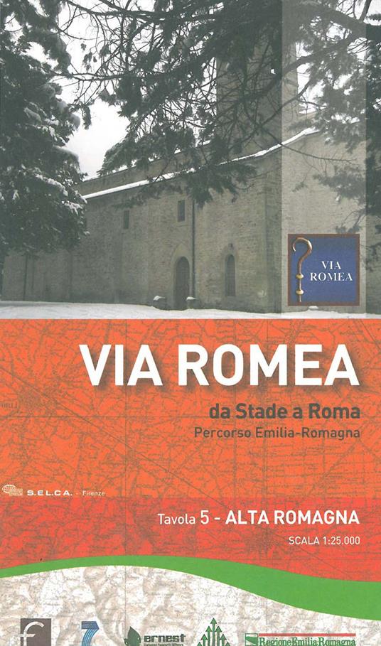 Via Romea. Da Stade a Roma. Percorso Emilia-Romagna 1:25.000. Vol. 5: Alta Romagna. - copertina