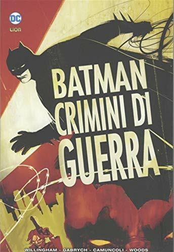 Crimini di guerra. Batman - Bruce Jones,Will Pfeifer,Andersen Gabrych - copertina