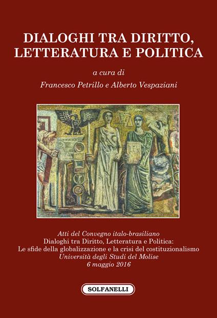 Dialoghi tra diritto, letteratura e politica. Atti del Convegno italo-brasiliano (Molise, 6 maggio 2016) - copertina