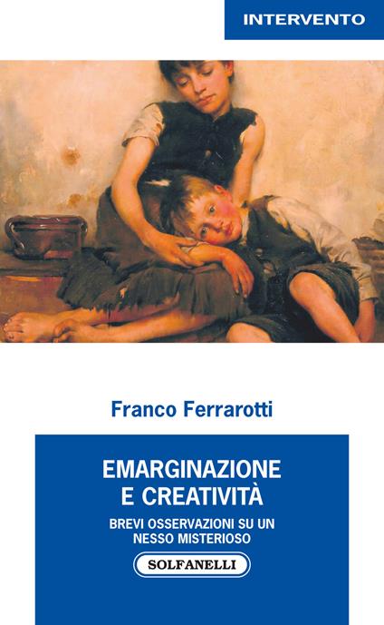 Emarginazione e creatività. Brevi osservazioni su un nesso misterioso - Franco Ferrarotti - copertina
