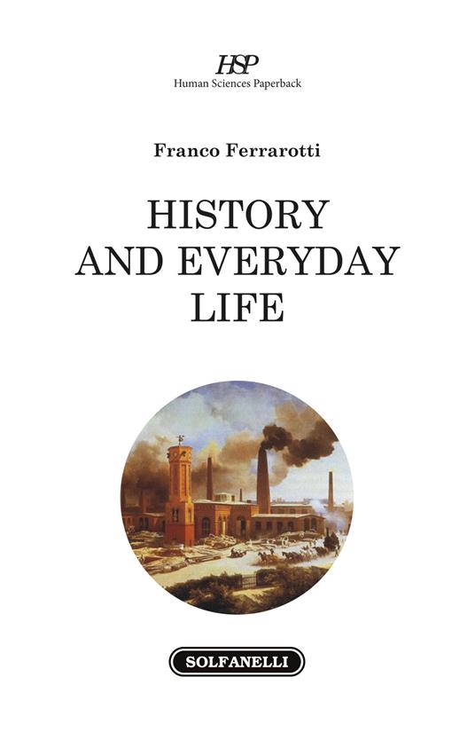 History and everyday life - Franco Ferrarotti - copertina