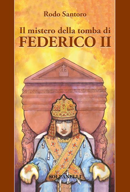 Il mistero della tomba di Federico II - Rodo Santoro - copertina