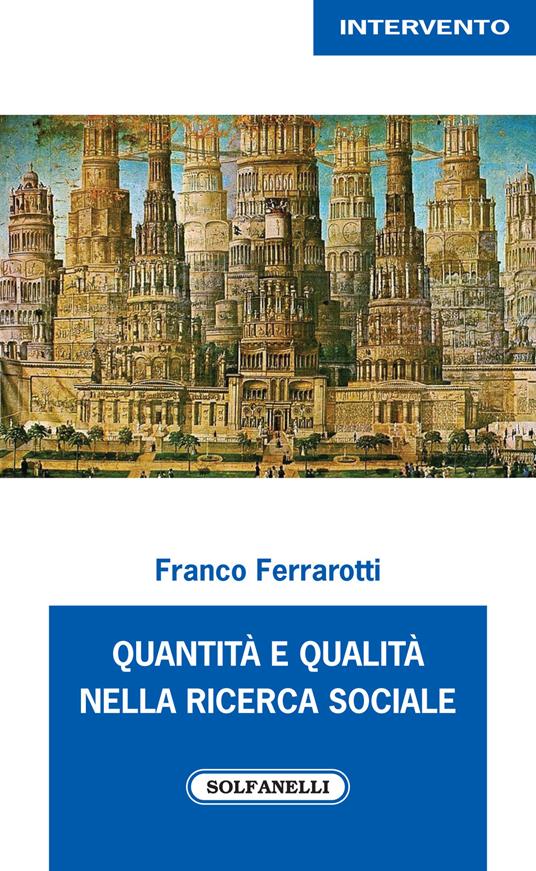Quantità e qualità nella ricerca sociale - Franco Ferrarotti - copertina