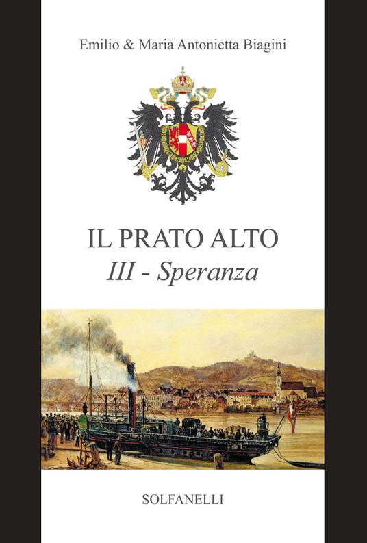 Speranza (dal 1685 ai giorni nostri). Il prato alto. Vol. 3 - Emilio Biagini,Maria Antonietta Biagini - copertina
