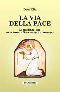 Image of La via della pace. La meditazione: come trovare Gesù, sempre e dovunque