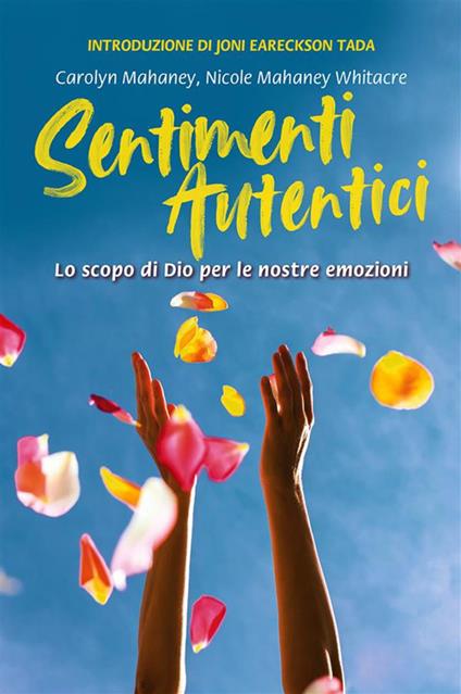 Sentimenti autentici. Lo scopo di Dio per le nostre emozioni - Carolyn Mahaney,Nicole Mahaney Whitacre,Joni Eareckson Tada - ebook