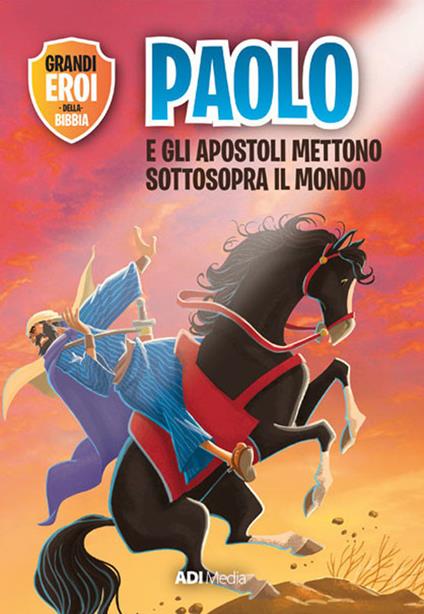 Paolo e gli apostoli mettono sottosopra il mondo. Nuova ediz. - Joy Melissa Jensen - copertina