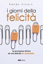 I giorni della felicità. La promessa di una felicità incontenibile