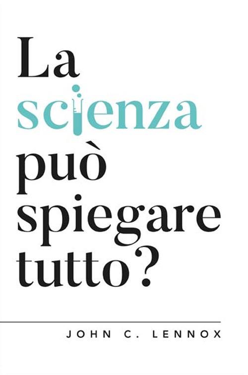 La scienza può spiegare tutto? - John C. Lennox - copertina