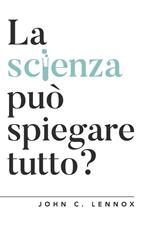 La scienza può spiegare tutto?