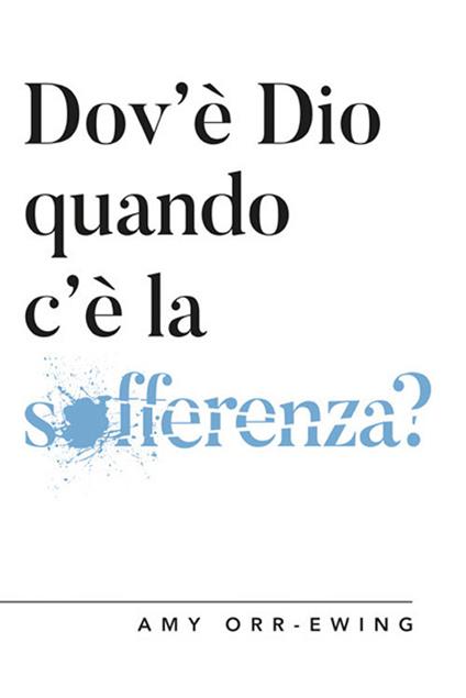 Dov'è Dio quando c'è la sofferenza? - Amy Orr-Ewing - copertina