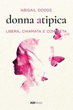 Donna atipica. Libera, chiamata e completa