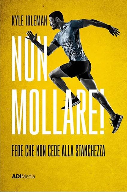 Non mollare! Fede che non cede alla stanchezza - Kyle Idleman - copertina