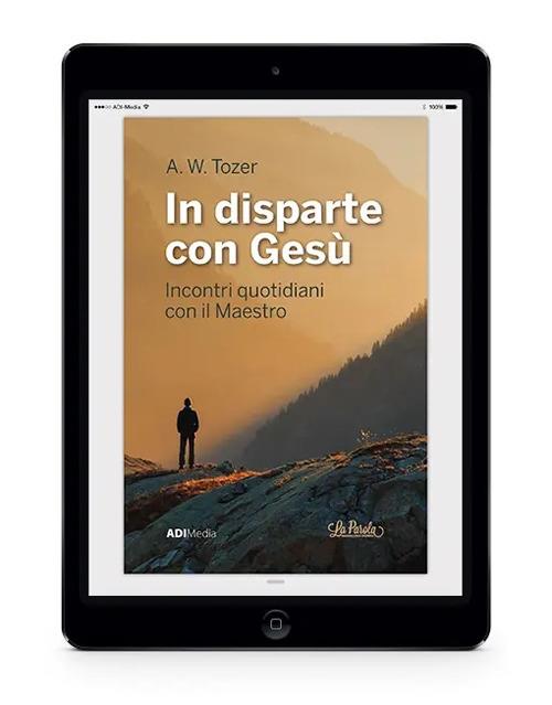 In disparte con Gesù. Meditazioni bibliche quotidiane. Ediz. integrale - A. W. Tozer - ebook