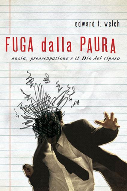 Fuga dalla paura. Ansia, preoccupazione e il Dio del riposo. Ediz. integrale - Edward T. Welch - ebook