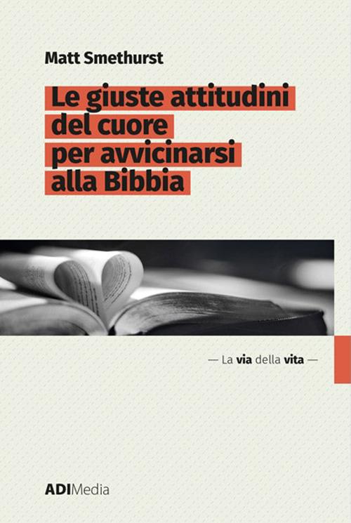 Le giuste attitudini del cuore per avvicinarsi alla Bibbia - Smethurst,  Matt - Ebook - EPUB2 con Adobe DRM