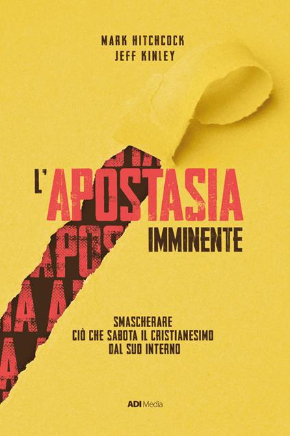 L'apostasia imminente. Smascherare ciò che sabota il cristianesimo dal suo interno - Jeff Kinley,Mark Hitchcock - copertina