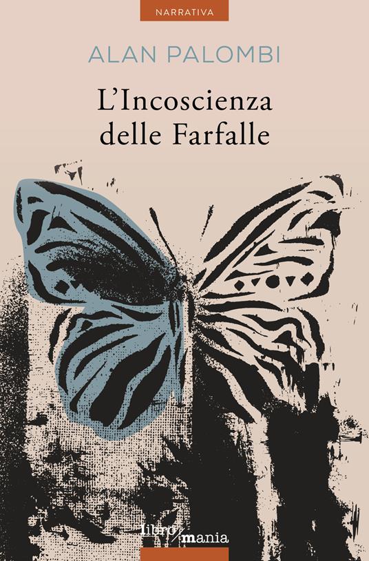 L' incoscienza delle farfalle - Alan Palombi - ebook