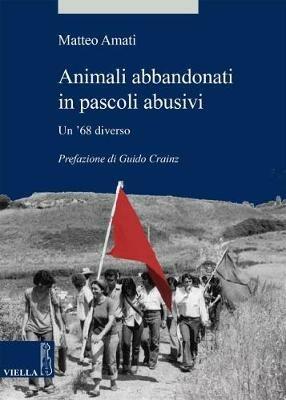 Animali abbandonati in pascoli abusivi. Un '68 diverso - Matteo Amati - copertina