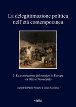 delegittimazione politica nell'età contemporanea. Vol. 5: delegittimazione politica nell'età contemporanea