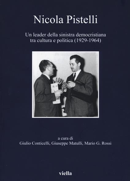 Nicola Pistelli. Un leader della Sinistra democristiana tra cultura e politica (1929-1964) - copertina
