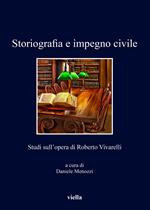 Storiografia e impegno civile. Studi sull'opera di Roberto Vivarelli