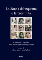 La donna delinquente e la prostituta. L'eredità di Lombroso nella cultura e nella società italiane