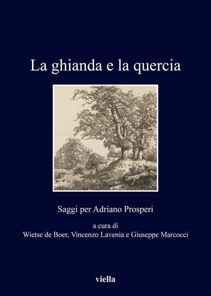 La ghianda e la quercia. Saggi per Adriano Prosperi - copertina