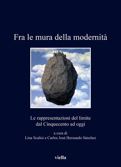 Fra le mura della modernità. Le rappresentazioni del limite dal Cinquecento ad oggi - copertina