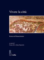 Vivere la città. Roma nel Rinascimento