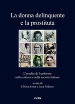 La donna delinquente e la prostituta. L'eredità di Lombroso nella cultura e nella società italiane