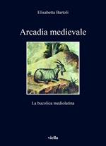 Arcadia medievale. La poesia bucolica mediolatina