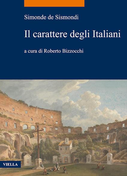 Il carattere degli italiani - Simonde de Sismondi,Roberto Bizzocchi - ebook