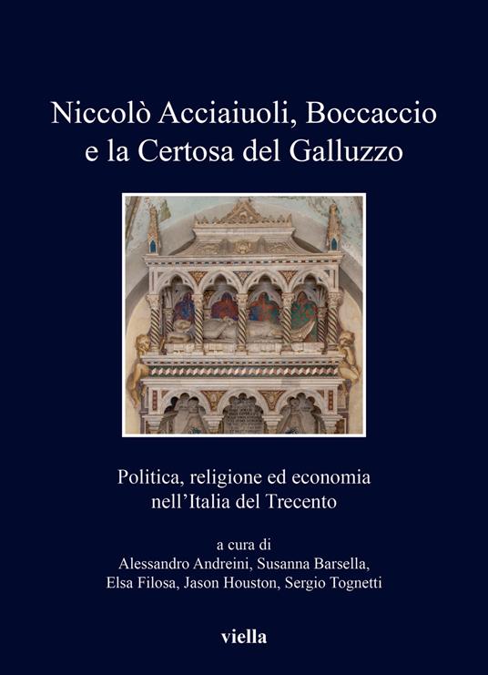 Niccolò Acciaiuoli, Boccaccio e la Certosa del Galluzzo. Politica, religione ed economia nell’Italia del Trecento - copertina