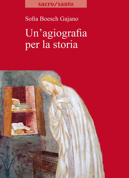 Un' agiografia per la storia - Sofia Boesch Gajano - copertina