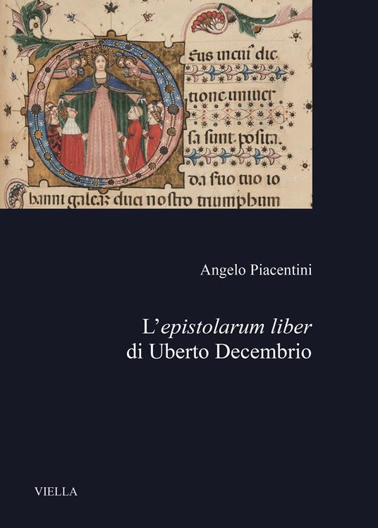 L'epistolarum liber di Uberto Decembrio - Angelo Piacentini - copertina