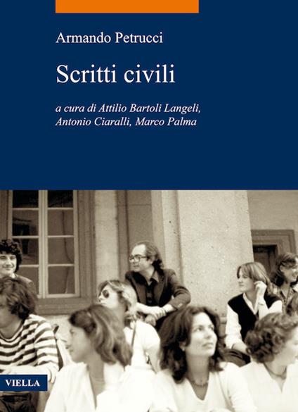 Scritti civili - Armando Petrucci,Attilio Bartoli Langeli,Antonio Ciaralli,Marco Palma - ebook