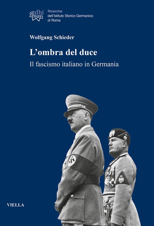 L' ombra del duce. Il fascismo italiano in Germania - Wolfgang Schieder - copertina