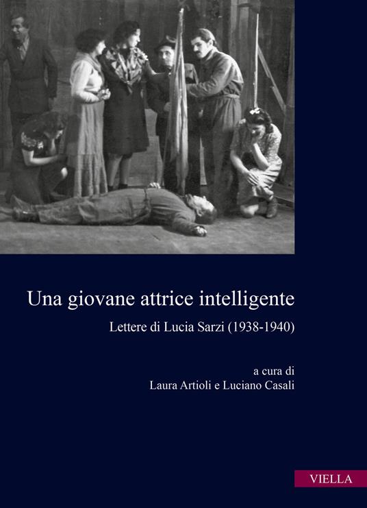 Una giovane attrice intelligente. Lettere di Lucia Sarzi (1938-1940) - copertina