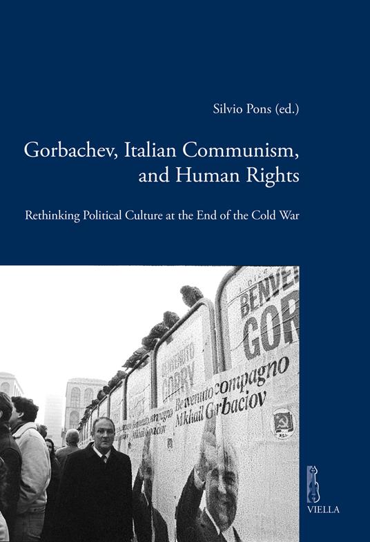 Gorbachev, italian communism and human rights. Rethinking political culture at the end of the Cold War - copertina