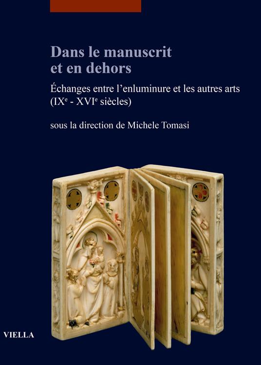 Dans le manuscrit et en dehors. Échanges entre l'enluminure et les autres arts (IXe-XVIe siècles) - copertina