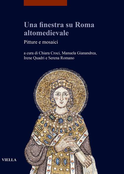 Una finestra su Roma altomedievale. Pitture e mosaici - copertina