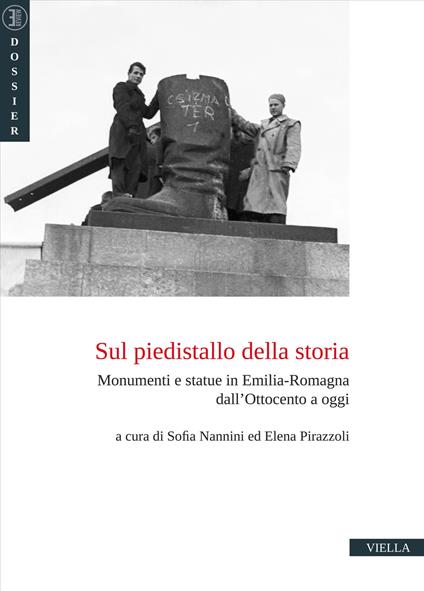 Sul piedistallo della storia. Monumenti e statue in Emilia-Romagna dall’Ottocento a oggi - copertina