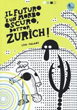 Il futuro è un morbo oscuro, dottor Zurich!