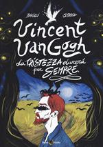 Vincent Van Gogh, La tristezza durerà per sempre