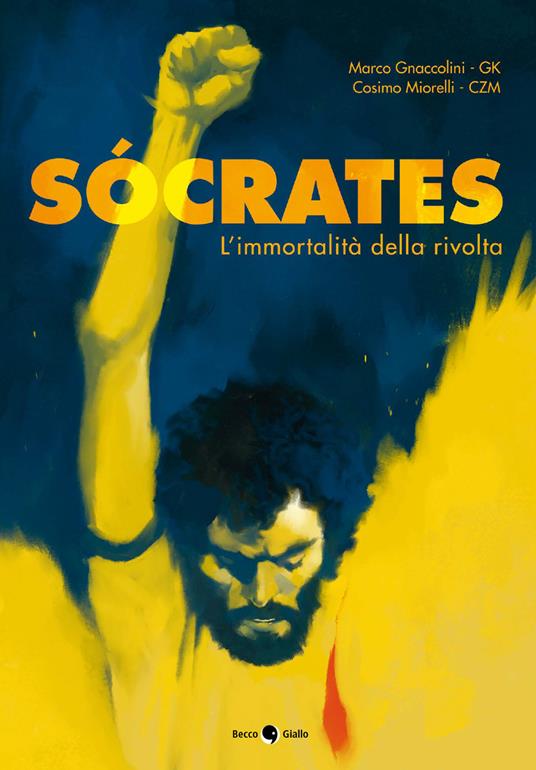Socrates. L'immortalità della rivolta - Marco GK Gnaccolini,Cosimo CZM Miorelli - copertina