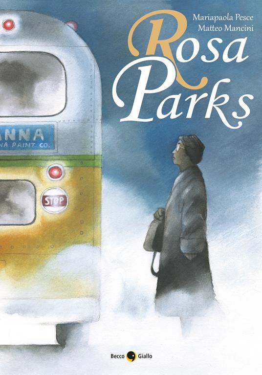Rosa Parks - Mariapaola Pesce - Libro - Becco Giallo - Biografie | IBS